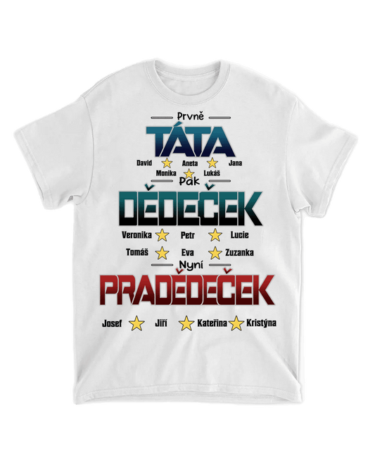 Tričko - Prvně Táta pak Dědeček nyní Pradědeček - až 6 pravnoučat - Climo.cz